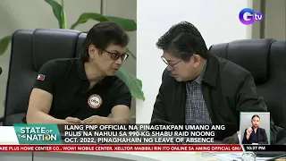 Ilang PNP official na pinagtakpan umano ang pulis na nahuli sa 990-kg shabu raid noong... | SONA