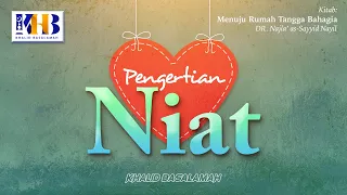 Menuju Rumah Tangga Bahagia #4 : Pengertian Niat - Khalid Basalamah