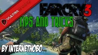 Far Cry 3: Tips and Tricks By: IntertnetHobo