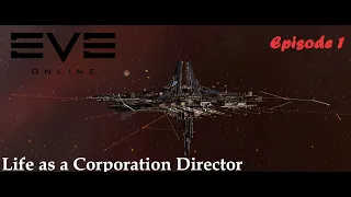 EVE Online - Life as a Corporation Director | Ep. 1