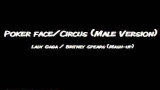 Poker face/Circus(Male Version) - Lady Gaga/Britney Spears