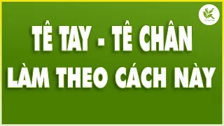 TÊ TAY - TÊ CHÂN - DI CHỨNG TAI BIẾN Làm Theo Bài Tập Này Cực Kì Hiệu Quả | TCL