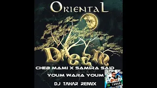 Cheb Mami X Samira Said - Youm Wara Youm_Remix By Dj Tahar ( Dance & EDM ) #oriental dream#
