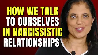 How we talk to ourselves in narcissistic relationships