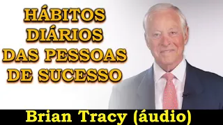 Brian Tracy - Hábitos das pessoas de sucesso