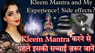 TRUTH ABOUT KLEEM AND MY EXPERIENCE WITH THIS MANTRA-BACK FIRE? BAD EFFECT? MANIFESTATION?REALITY?