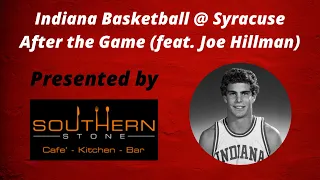 Indiana Basketball @ Syracuse - After the Game (feat. Joe Hillman)