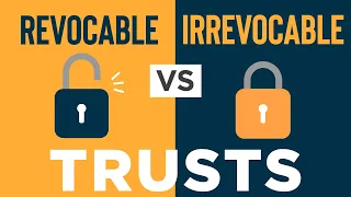 REVOCABLE vs IRREVOCABLE TRUSTS.  The Ultimate Guide to Protecting Your Wealth and Future!