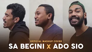 SA BEGINI X ADO SIO (OFFICIAL MASHUP COVER)