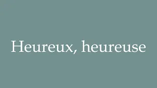 How to Pronounce ''Heureux, heureuse'' Correctly in French