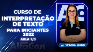 INTERPRETAÇÃO DE TEXTO PARA INICIANTES 2022  - AlfaCon