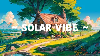 Solar Vibe ☀️ Lofi Keep You Safe ⛅ Lofi make you happy in the morning [ Lofi Hip Hop - Relax Music ]