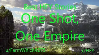 Best HFY Reddit Stories: One Shot, One Empire