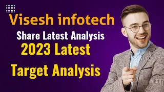 Visesh infotech Share Latest Analysis 2023 Latest Target Analysis