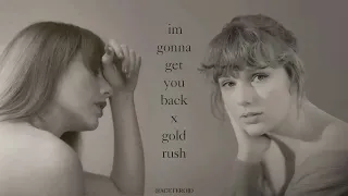 imgonnagetyouback x gold rush (Mashup) | Taylor Swift