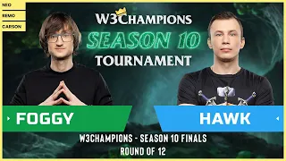 WC3 - W3Champions S10 - Round of 12: [NE] Foggy vs. HawK [HU]