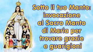 Sotto il tuo Manto: invocazione al Sacro Manto di Maria per trovare grazie e guarigioni