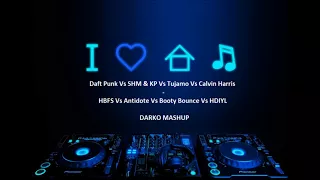 Daft Punk Vs SHM & KP Vs Tujamo Vs CH - HBFS Vs Antidote Vs Booty Bounce Vs HDIYL( DARKHO MASHUP )