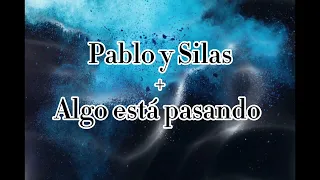 Pablo y Silas + Algo está pasando -Mix