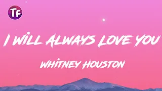 Whitney Houston - I Will Always Love You (Lyrics)