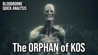 The Orphan of Kos is a victim, whose death is tragic || Bloodborne Analysis