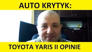 Toyota Yaris II opinie, zalety, wady, usterki, test pl, zakup, spalanie. #auto krytyk #autokrytyk