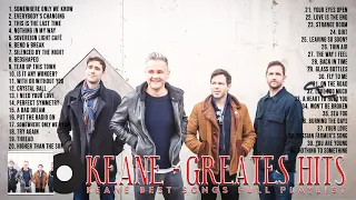 K E A N E  Greatest Hits Full Album ~ Best Songs Of K E A N E ~ Soft Rock Playlist