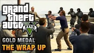 GTA 5 - Mission #69 - The Wrap Up [100% Gold Medal Walkthrough]