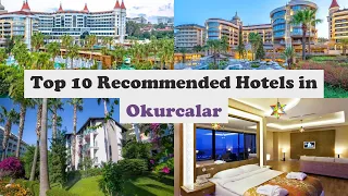 Top 10 Recommended Hotels In Okurcalar | Top 10 Best 5 Star Hotels In Okurcalar