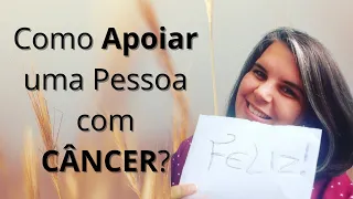 Minha LUTA contra o Câncer de Colo de Útero [Parte 2] - Como Apoiar uma Pessoa com CÂNCER?