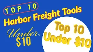 Harbor Freight Top 10 Tools for Under $10