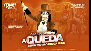 Glória Groove - A Queda (Diogo Leão Remix) [VERSÃO BREGA FUNK]