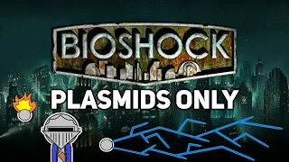 Can You Beat BIOSHOCK 1 With Only Plasmids?