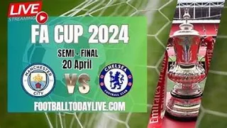 🔴LIVE : Manchester City vs Chelsea | Semi-Final | Emirates Fa Cup 2024 | Full Match Stream