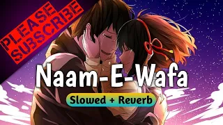 Naam-E-Wafa ( Slowed + Reverb) song  | lyrical | Creature 3D 2014 | Text audio