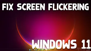 How to Fix Screen Flickering in Windows 11