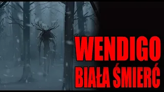 Wendigo Biała Śmierć - Creepypasta od widza [LEKTOR PL]