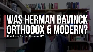 Was Herman Bavinck Orthodox and Modern?