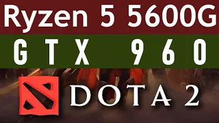 GTX 960 -- Ryzen 5 5600G -- Dota 2 FPS Test