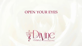 Open Your Eyes, See The Glory Of The King, Song Lyrics Video - Divine Hymns