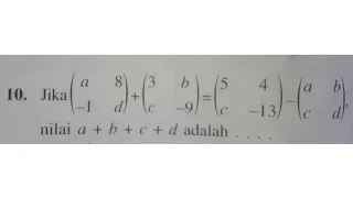 PENJUMLAHAN DAN PENGURANGAN MATRIKS | Nilai a + b + c + d adalah