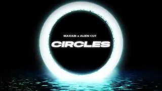 Maxam x Alien Cut - Circles (Official Lyric Video)