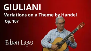 Edson Lopes plays GIULIANI: Variations on a Theme by Händel, Op. 107