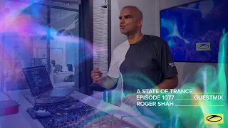 Roger Shah - A State Of Trance Episode 1077 Guest Mix