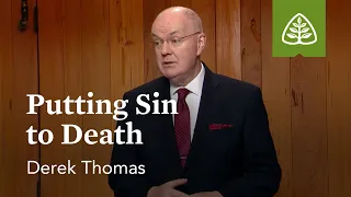 Putting Sin to Death: Romans 8 with Derek Thomas