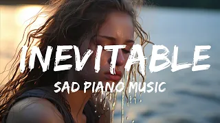 Beautiful Sad Piano Song Instrumental -  Sad Piano Music - Inevitable (Original Composition)  - 1 H