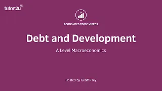 Debt and Economic Development I A Level and IB Economics