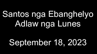 September 18, 2023 Daily Gospel Reading Cebuano Version