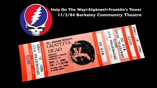 Help on the Way→Slipknot!→Franklin's Tower 11/2/1984 Berkeley Community Theatre [Grateful Dead]