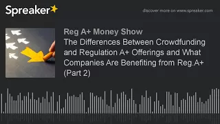 The Differences Between Crowdfunding and Regulation A+ Offerings and What Companies Are Benefiting f